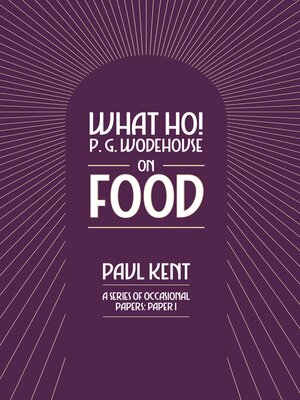 cover image of What Ho! P. G. Wodehouse on Food